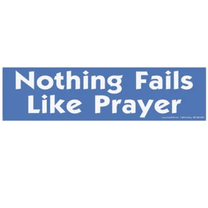 Nothing Fails Like Prayer Bumper Sticker - [11'' x 3''] - Imagen 1 de 1