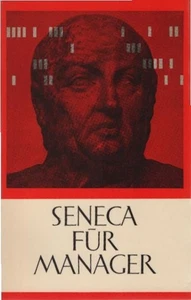 Seneca für Manager : Sentenzen. Seneca. Aus d. Briefen an Lucilius ausgew. u. üb - Imagen 1 de 1
