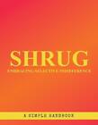 Shrug: Embracing selective indifference by Lanie Smith Paperback Book