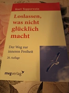 Loslassen, was nicht glücklich macht von Kurt Tepperwein (2012, Taschenbuch) - Bild 1 von 3