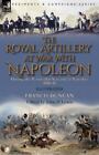 The Royal Artillery At War With Napoleon During The Peninsular War And At Wat...