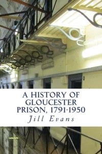 A History of Gloucester Prison, 1791-1950 the New - Picture 1 of 12