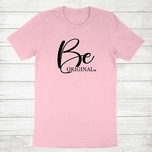 Be Original Shirt Motivational T Shirt Be Yourself Tee Inspirational Self Care - Picture 1 of 21