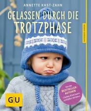GU Gelassen durch die Trotzphase von Annette Kast-Zahn (2015, Taschenbuch)