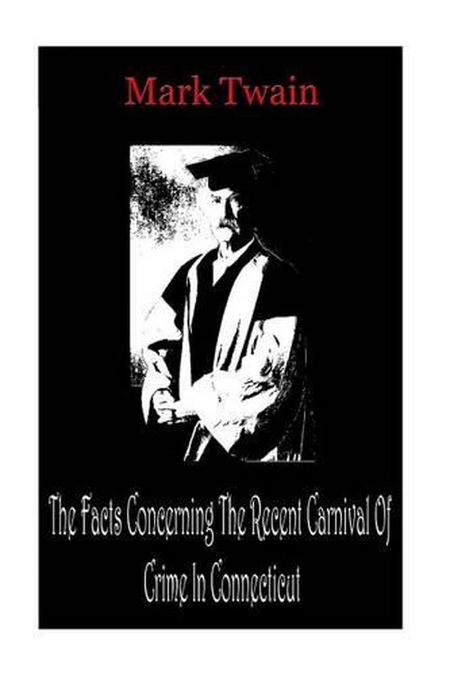 The Facts Concerning The Recent Carnival Of Crime In Connecticut by Mark Twain ( - Image 1 of 1