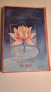 An Angel Called My Name A Story of a Transformational Energy That Lives,Jyoti - Picture 1 of 7