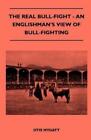 Otis Mygatt The Real Bull-Fight - An Englishman's View O (Paperback) (UK IMPORT)