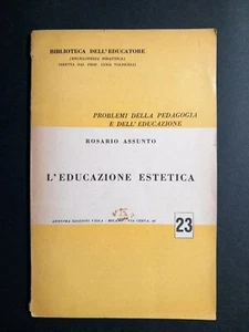 Rosario Assunto - L'educazione estetica - Anonima ed. Viola 1950 - Foto 1 di 2