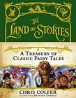 The Land of Stories: A Treasury of Classic Fairy Tales by colfer, chris Book The