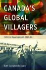 Canada?S Global Villagers: Cuso In Development, 1961-86, Brouwer, Ruth Compton,