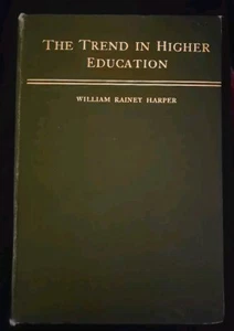 The Trend in Higher Education William Henry Harper 1905 1st Edition HB - Picture 1 of 4
