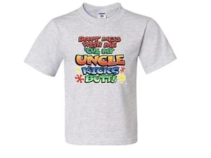 DON'T MESS WITH ME MY UNCLE KICKS BUTT Kids T-Shirt 6 Months To 18-20 The Best - Picture 1 of 20