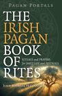 Irlandzka pogańska księga obrzędów: rytuały i modlitwy o życie codzienne i festiwale,...