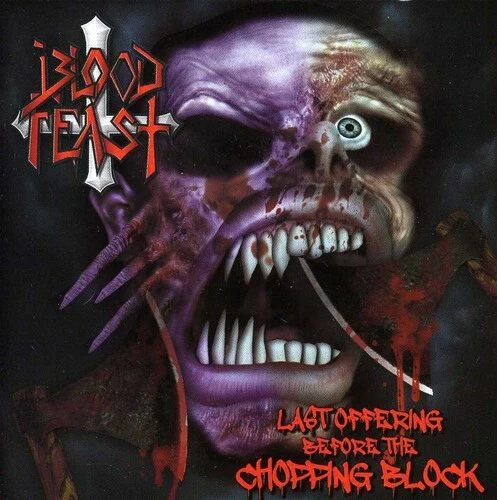 Last Offering before the Chopping Block by Blood Feast (CD, 2013)