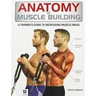 Anatomy of Muscle Building (The Anato..., Ramsay, Craig