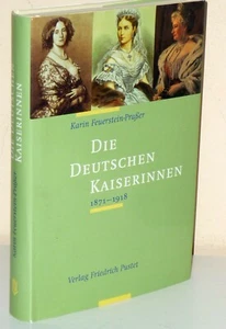Karin Feuerstein-Praßer: Die deutschen Kaiserinnen 1871-1918 - Picture 1 of 2