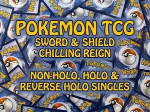 Pokemon Sword & Shield Chilling Reign Singles - Non-Holo, Holo & Reverse Holo - Picture 1 of 79