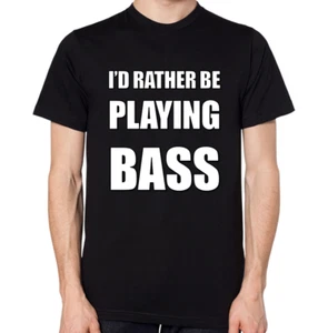 T-Shirt I'd Rather Be Playing Bass Unisex lustig E-Gitarre Zitat Spruch Top - Bild 1 von 10