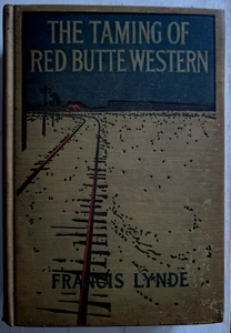 The Taming of Red Butte Western 1910 Francis Lynde / Railroad Adventure Novel - Bild 1 von 3