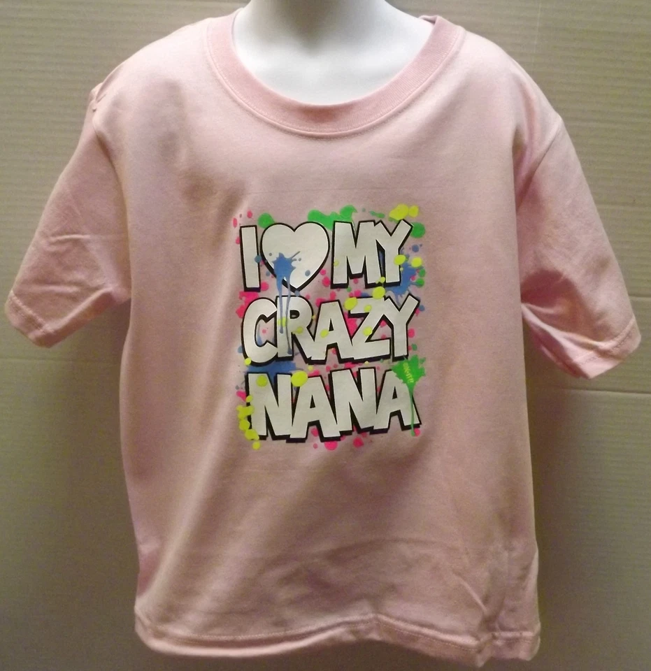 Love my crazy Nana CAMISETA NIÑOS Tallas 2-4=XS A 14-16=LG NUEVA SIN ETIQUETAS Asst. Colores Foto 1 de 1