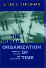 The Human Organization Of Time: Temporal Realities And Experience (Hardback Or C