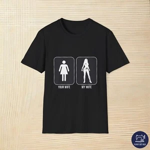 Your Wife My Wife Funny Unisex T-Shirt - Picture 1 of 25