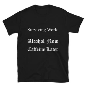 Alcohol Now Caffeine Later Shirt | Short-Sleeve Unisex T-Shirt - Picture 1 of 5