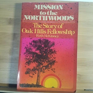 Mission to the North Woods: The Story of Oak Hills Fellowship by Ruth McKinney - Imagen 1 de 10