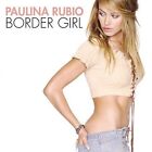 Border Girl by Paulina Rubio (CD, Jun-2002, Universal Distribution)