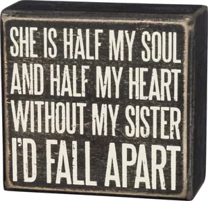 primitive by kathy she is half my soul and half my heart without my sister I'd.. - Picture 1 of 1