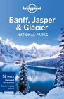Banff, Jasper and Glacier National Parks (Lonely Planet Natio... by Oliver Berry
