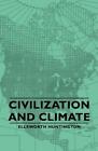 Ellsworth Huntington Civilization And Climate (Taschenbuch)