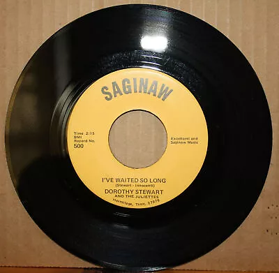 DOROTHY STEWART & JULIETTES Got Your Love WAITED SO LONG Doo-Wop 45 SAGINAW 500 - Image 1 of 3