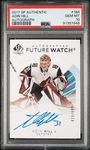 2017 SP Authentic Adin Hill #184 Future Watch Autograph Auto RC PSA 10 - Picture 1 of 2