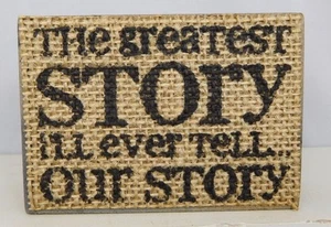 The greatest story I'll ever tell our story - Box sign by Blossom Bucket #37322A - Picture 1 of 4