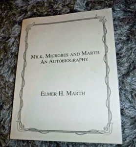 Milk, microbes and Marth: An autobiography  by Elmer H Marth - Picture 1 of 6