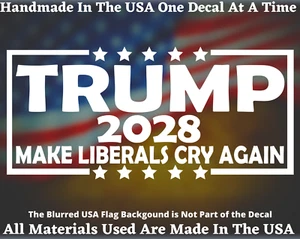 TRUMP 2028 Make Liberals Cry Again Vinyl Decal Bumper Sticker USA Made - Picture 1 of 4