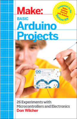Basic Arduino Projects: 26 Experiments with M...