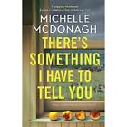 Theres Something I Have To Tell You   Paperback New Mcdonagh Miche 27 06 2023