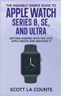 Scott La Counte The Insanely Simple Guide To Apple Watch Series 8, S (Paperback)