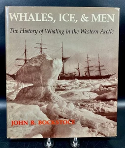 Signed Whales, Ice, and Men ~ History of Whaling in the Western Arctic Bockstoce - Imagen 1 de 15