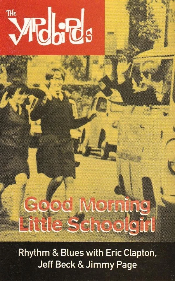 THE YARDBIRDS - GOOD MORNING LITTLE SCHOOLGIRL (CASSETTE / TAPE) - Image 1 of 1