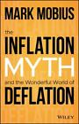 The Inflation Myth and the Wonderful World of Deflation  Mobius, Mark  Acceptabl