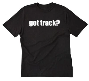 Got Track? T-shirt Funny Running Jumping Track & Field Team Runner Tee Shirt - Picture 1 of 8