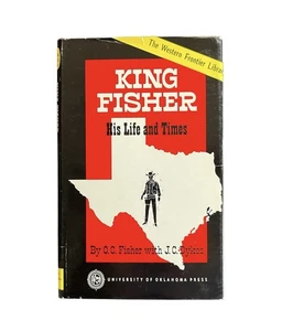 King Fisher His Life and Times OC Fisher 1967 1st Ed 2nd Print Texas Frontier - Picture 1 of 11
