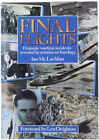 Final Flights. Dramatic Wartime Incidents Revealed By Aviation Archaelology. Mcl