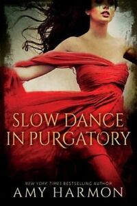 Slow Dance in Purgatory by Amy Harmon: New