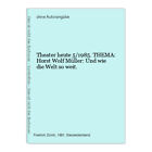 Theater heute 5/1985. THEMA: Horst Wolf Müller: Und wie die Welt so weit.