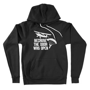 Because The Door Was Open...Skydiving Funny Sweater Hoodie Skydiver Parachutist - Picture 1 of 12