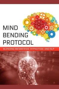 Mind-Bending Protocol: Blending Mesmerism, Hypnotism, and NLP by Zainurrahman (E - Imagen 1 de 1
